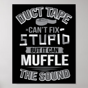 Duct Tape kann nicht reparieren Stud kann den Soun Poster