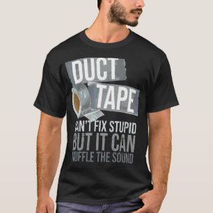 Duct Tape kann nicht stupiden Sarcastic People Adu T-Shirt