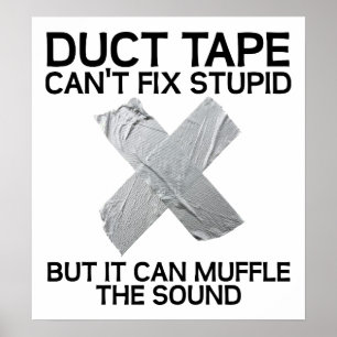 Duct Tape Muffle Stupid Funny Poster