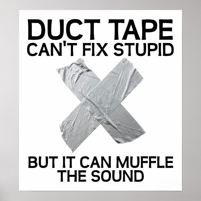 Duct Tape Muffle Stupid Funny Poster (Vorne)