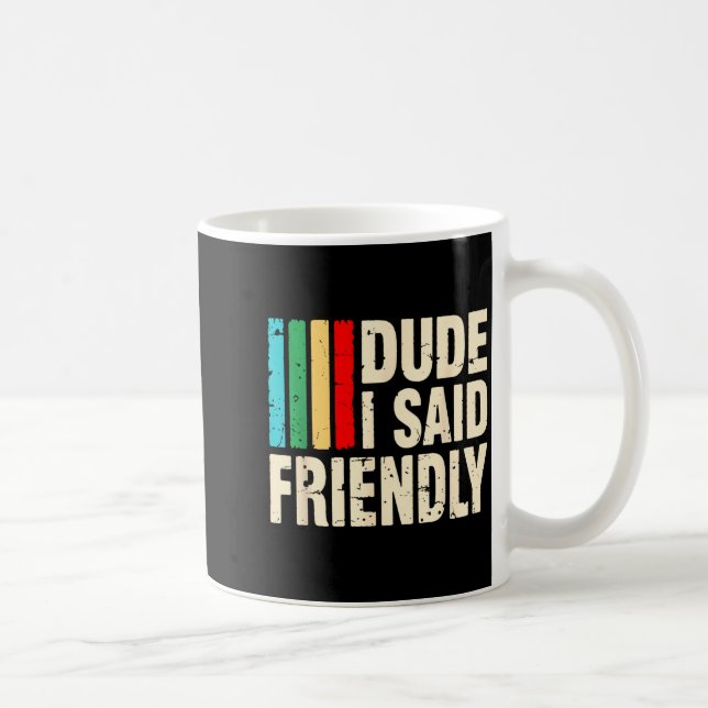 Dude I Said Friendly Funny Raider Saying Men Women Kaffeetasse (Rechts)