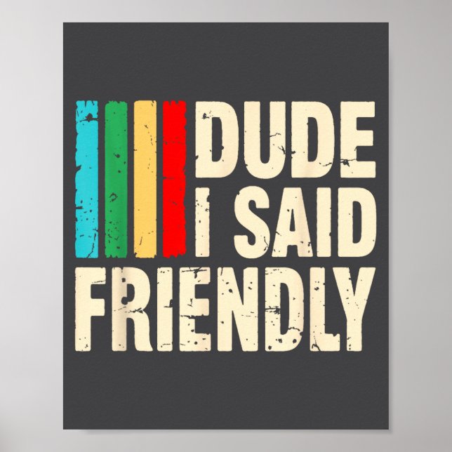 Dude I Said Friendly Funny Raider Saying Men Women Poster (Vorne)