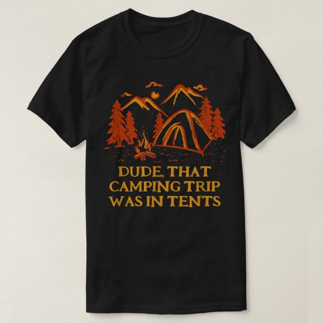 Dude That Camping Trip Camper Friends Camp Buddy S T-Shirt (Design vorne)