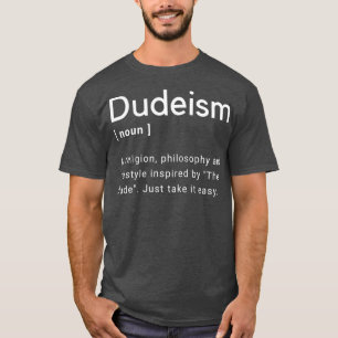 Dudeismus Kirche in letzter Zeit Typ Definition T-Shirt