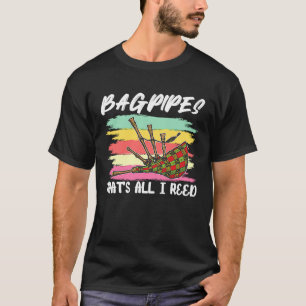 Dudelsack Das ist alles, was ich brauche Schottisc T-Shirt