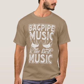 Dudelsackmusik ist die beste Musik - Dudelsackinst T-Shirt