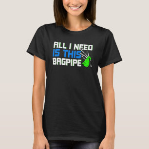 Dudelsackspieler für Herren Alles was ich brauche T-Shirt
