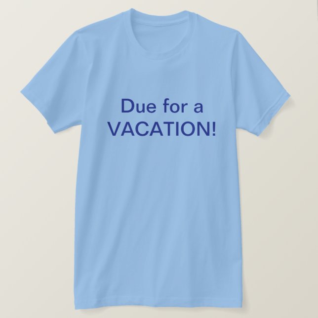 Due For Vacation T-Shirt (Design vorne)