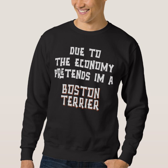 Due To Economy Pretend BOSTON TERRIER Easy Hallowe Sweatshirt (Vorderseite)