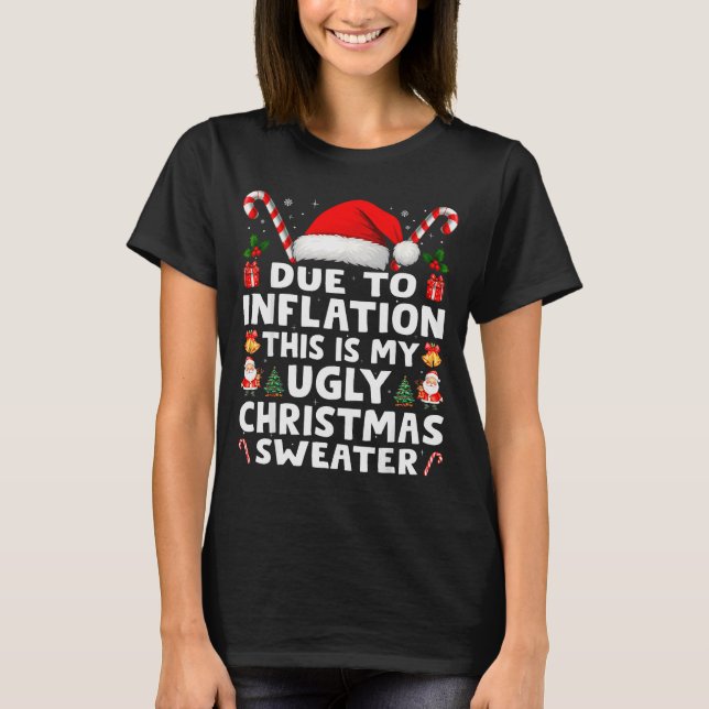 Due To Inflation Ugly Christmas Sweaters Men Women T-Shirt (Vorderseite)