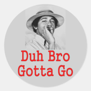 DUH BRO GOTTA GO RUNDER AUFKLEBER