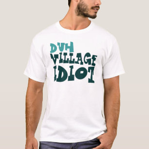 duh Dorf-Idiot T-Shirt