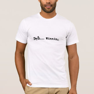 duh… Gewinnen - Charlie Sheen T T-Shirt