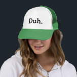 Duh. Sogar Trucker hat with funny quote Truckerkappe<br><div class="desc">Duh. Sogar Trucker hat. Funny Quote. Humorous apathetic saying / Gleichgültigkeit. Geeky gift idea for men and women. Egal,  was für eine Einstellung du hast. Hilarious office humor for geek coworker,  friend,  family etc. Typography cap design. Coole Party hat.</div>