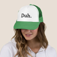 Duh. Sogar Trucker hat with funny quote