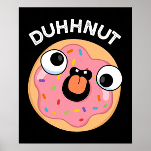 Duhh-nut Funny Albern Donut Pun Dark BG Poster