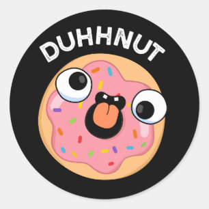 Duhh-nut Funny Albern Donut Pun Dark BG Runder Aufkleber