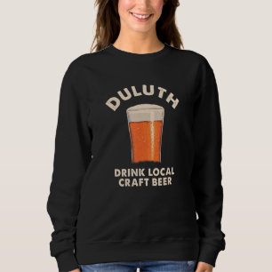 Duluth Drink Lokales Handwerk Biere Minnesota Drin Sweatshirt