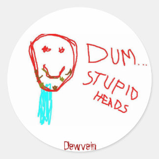 Dum...Stupid Heads Dewvenein Sticker