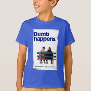 Dumb   Dumb Happens T-Shirt
