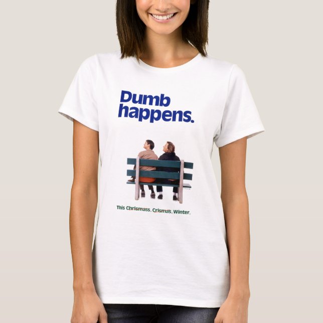 Dumb | Dumb Happens T-Shirt (Vorderseite)