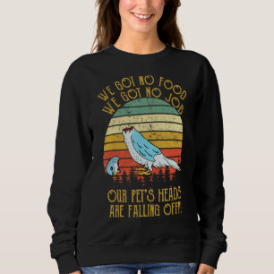 Dumb & Dumber Wir Got keine Lebensmittel keine Job Sweatshirt