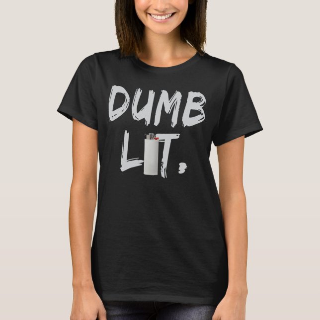 Dumb Lit By BigFactzTees T-Shirt (Vorderseite)