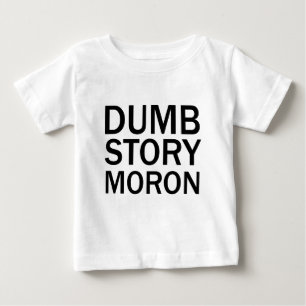 DUMB STORY MORON Funny Anti-Meme T - Shirt