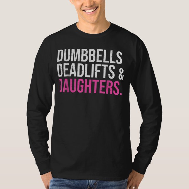 Dumbbells Deadlifts & Daughters Fatherday t-shirt (Vorderseite)