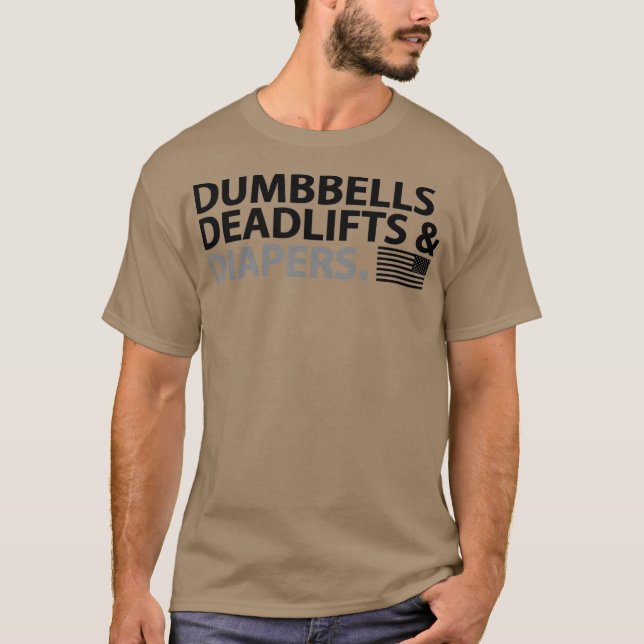 Dumbells Deadlifts and Diapers Fun Gym Vads T-Shirt (Vorderseite)