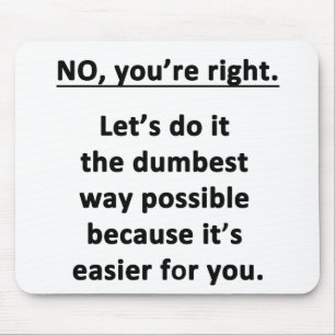 Dumbest Way Mousepad