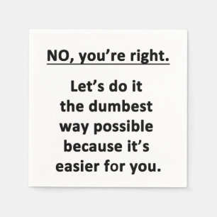 Dumbest Way Serviette