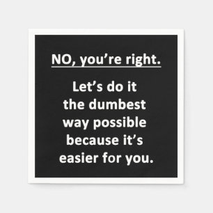 Dumbest Way Serviette