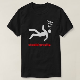 Dumm Gravitation - Lustige Stuntman Draufgänger St T-Shirt
