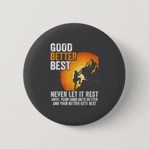 Dumm Lassen Sie Es Ruhen Nie Bis Besser Gut Gut Be Button