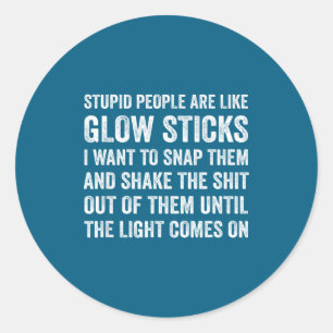 Dumm wie Glow Sticks Sarkastisch Runder Aufkleber