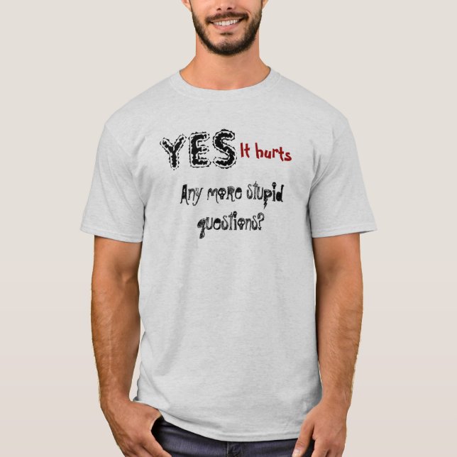 Dumme Frage T-Shirt (Vorderseite)