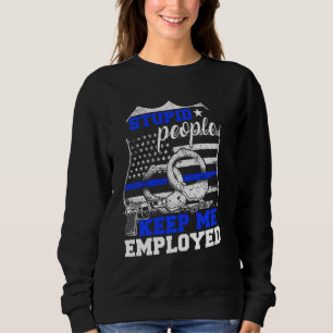 Dumme Leute Behielt mir Polizei Sweatshirt