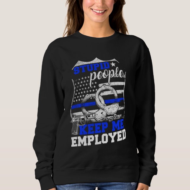Dumme Leute Behielt mir Polizei Sweatshirt (Vorderseite)