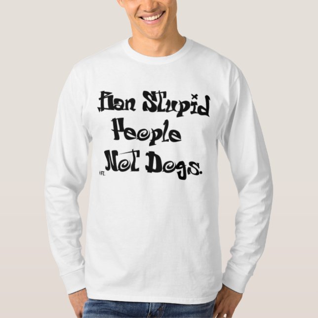 Dumme Leute des Verbots, NICHT HUNDE! T-Shirt (Vorderseite)