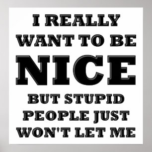 Dumme Leute lassen mich nicht lustiges Plakat