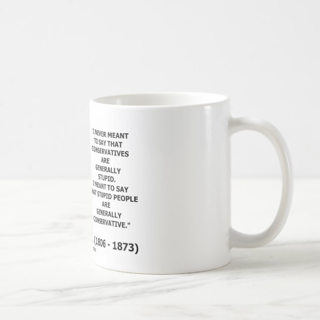 Dumme Leute sind im Allgemeinen konservatives Kaffeetasse (Rechts)