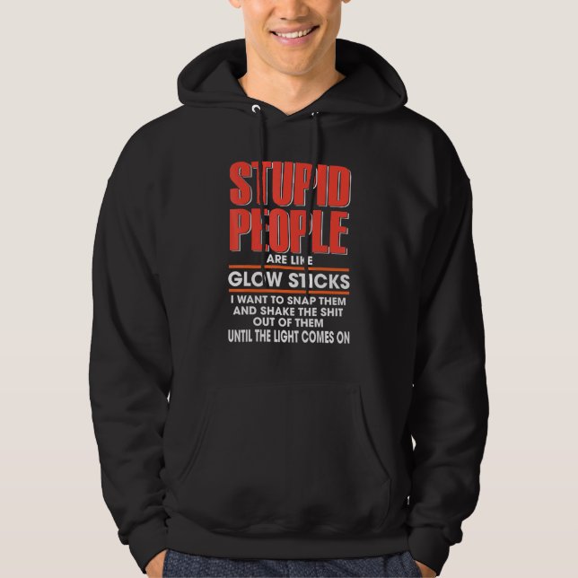 Dumme Leute sind wie glatte Sticks, die ich Wollte Hoodie (Vorderseite)