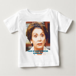 DUMME PERSON NANCYS PELOSI- EINS BABY T-SHIRT