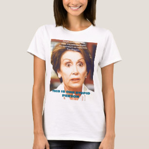 DUMME PERSON NANCYS PELOSI- EINS T-Shirt