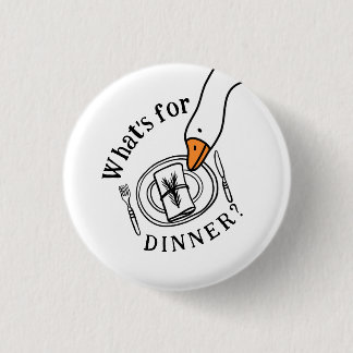 Dummer Gans Was gibt's zum Abendessen Button