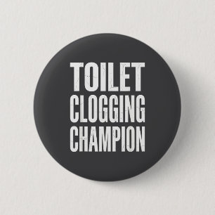 Dummer Humor Verstopfung Badezimmer Toilette Champ Button