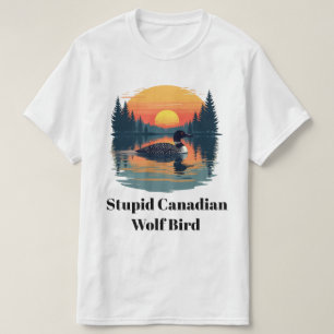 Dummer Kanadischer Wolf Vogel Lustiger Loon Humor T-Shirt