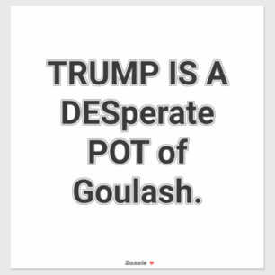 Dummer TRUMP IST EIN DESPOT Hankamer Artjunkhaus I Aufkleber