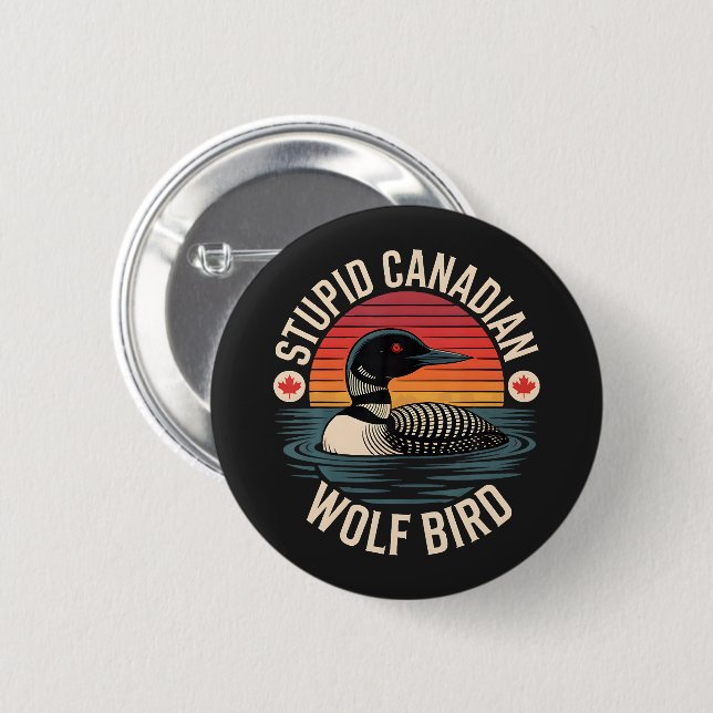 Dummes Kanadischer Wolf Vogel Loon Humor Button (Vorne & Hinten)